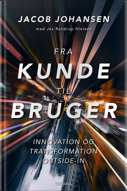 Bogen 'Fra kunde til bruger' – Innovation og transformation outside-in